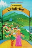 Catherine Trembloy - Bienvenue à Créativille - Le Village secret de l'inspiration.