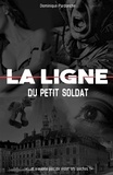 Dominique Pardonche - LA LIGNE du Petit Soldat.