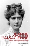 Laure Mestre - Jeanne l'Alsacienne - Récit trangénérationnel.