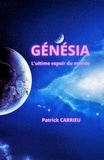 Patrick CARRIEU - Génésia - L'ultime espoir du monde.
