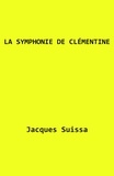 Jacques SUISSA - La Symphonie de Clémentine - Scénario.
