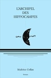 Béatrice Collas - L'Archipel des hippocampes.