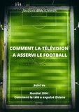 Jacques Blociszewski - Comment la télévision a asservi le football.