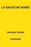 Jacques SUISSA - La Sacoche noire - Scénario.