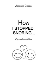 Jacques Cazan - How I Stopped Snoring - Expanded edition.