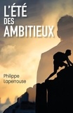 Philippe Laperrouse - L'Été des ambitieux.