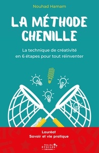 Nouhad Hamam - La Méthode Chenille - La technique de créativité en 6 étapes pour tout réinventer.
