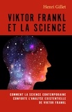 Henri Gillet - Viktor Frankl et la science - Comment la science contemporaine conforte l'analyse existentielle de Viktor Frankl.