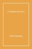 Paul Marram - Créatures de rêve.