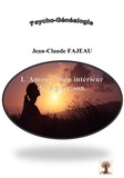 Jean-Claude Fajeau - L'Amour, dieu intérieur de la guérison - Psycho-généalogie.