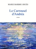 Marie Barbou Jouéo - Le carrousel d'Andréa.