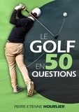 Pierre-Etienne Hourlier - Le Golf en 50 questions.