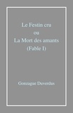 Gonzague Duverdus - Le Festin cru ou La Mort des amants (Fable I).