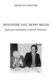 Michel Dautricourt - Rencontre avec Henry Miller - Jours pas tranquilles à Pacific Palisades.