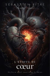 Sébastien Pitre - L'Étoffe du cœur - Tome 1 : Terra.
