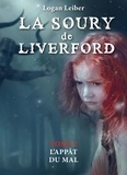 Logan Leiber - La Soury de Liverford, tome II - L'Appât du Mal.