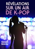 Gonzague Duverdus - Révélations sur un air de K-pop.