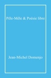 Jean-Michel Domenjo - Pêle-Mêle & Poésie libre.