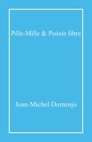 Jean-Michel Domenjo - Pêle-Mêle & Poésie libre.