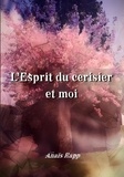 Anaïs Rapp - L'Esprit du cerisier et moi.