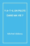 Michel Abbou - Y a-t-il un pilote dans ma vie ?.