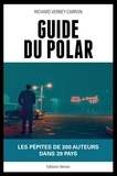Richard Verney-carron - Guide du polar - 100 auteurs préférés - 200 formidables.