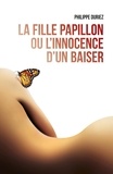 Philippe Duriez - La Fille Papillon ou l'innocence d'un baiser.