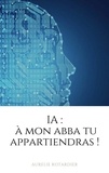 Aurelie Rotardier - IA : À mon Abba tu appartiendras !.