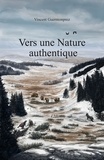 Vincent GUERMONPREZ - Vers une Nature authentique - Le réensauvagement du territoire français - Vivre avec une nature reconstituée.