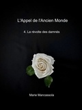 Marie Mancassola - L'Appel de l'Ancien Monde 4 - La révolte des damnés.