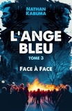 Nathan Kabuma - L'Ange Bleu, tome 3 - Face À Face.