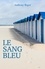 Anthony Bigot - Le Sang bleu.
