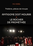 M.c Odiel - Théâtre, pièces de troupe : Antigone doit mourir - Le rocher de Prométhée.