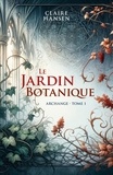 Claire Hansen - Le Jardin Botanique - Archange - tome 1.