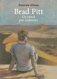 Pascale Elices - Brad Pitt, un coach pas ordinaire.