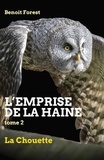 Benoit Forest - L'Emprise de la haine, Tome 2 - La Chouette.