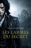 Lucie Gaertner - Les Larmes du secret.