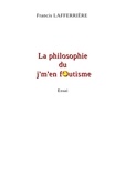 Francis Lafferrière - La Philosophie du j'm'en foutisme.