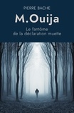 Pierre Bache - M. Ouija  Le fantôme  de la déclaration muette.