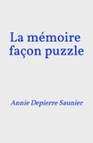 Annie Depierre Saunier - La Mémoire  façon puzzle.