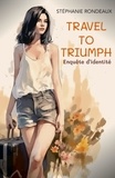 Stéphanie Rondeaux - Travel To Triumph : Enquête d'identité.