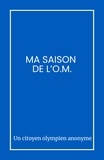  Un citoyen olympien anonyme - Ma saison de l'O.M..