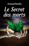 Arnaud Boulin - Le Secret des morts.