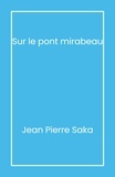 Jean Pierre Saka et Jean Pierre Sakalakis - Sur le pont Mirabeau.