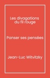 Jean-Luc Witvitzky - Les Divagations   du fil rouge - Panser ses pensées.