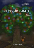 Eryne Ruelle - Le Peuple Lunaire - Tome 1.