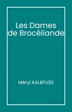 Méryl KALBFUSS - Les Dames  de Brocéliande.