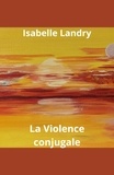 Isabelle Landry - La Violence conjugale.