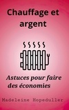 Madeleine Hopeduller - Chauffage et argent - Astuces pour faire des économies.