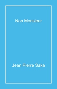 Jean Pierre Saka - Non Monsieur - Je ne vous connais pas.